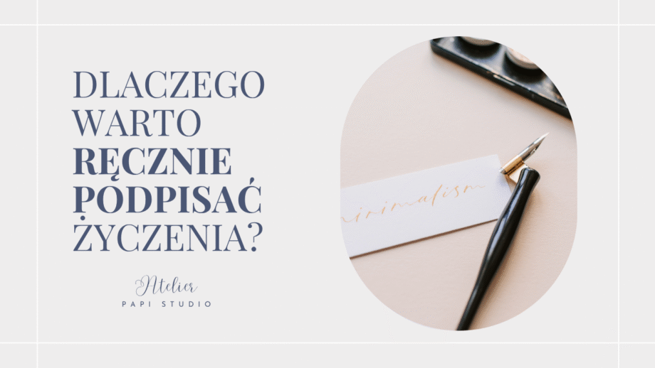 Dlaczego warto wypisywać życzenia ręcznie? Wpis blogowy.
