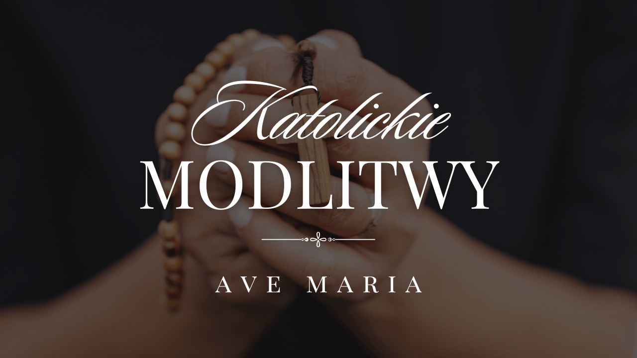 Katolickie modlitwy – Ave Maria